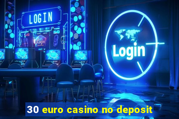 30 euro casino no deposit