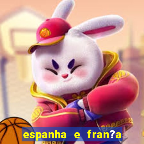 espanha e fran?a onde assistir