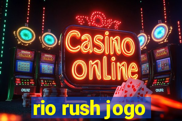 rio rush jogo