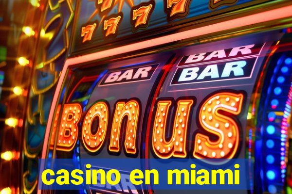 casino en miami