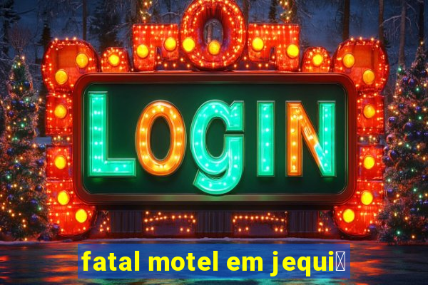 fatal motel em jequi茅