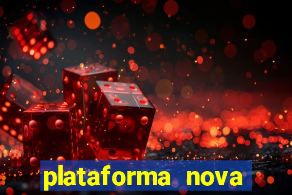 plataforma nova pagando hoje