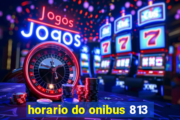 horario do onibus 813