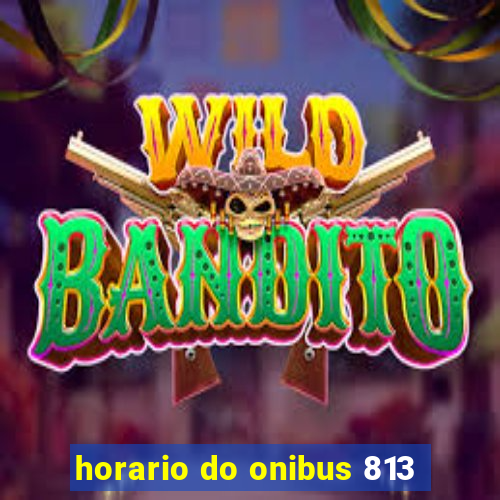 horario do onibus 813