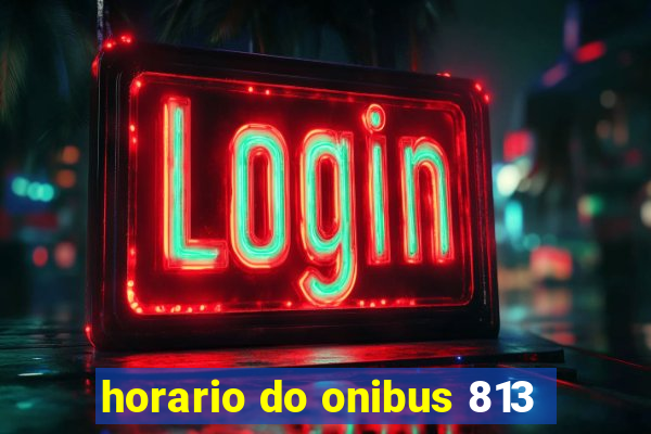 horario do onibus 813