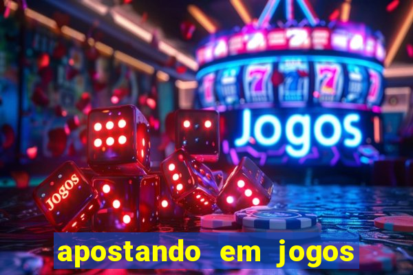 apostando em jogos de futebol