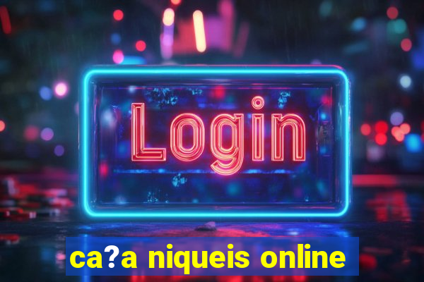 ca?a niqueis online