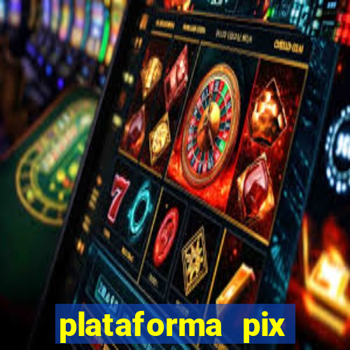 plataforma pix jogos online