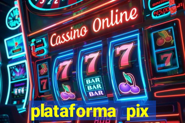 plataforma pix jogos online