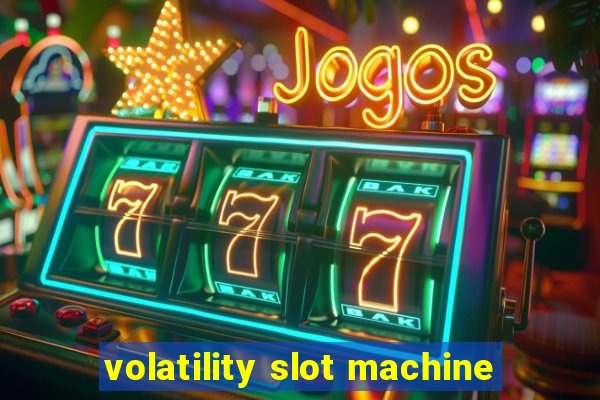 volatility slot machine