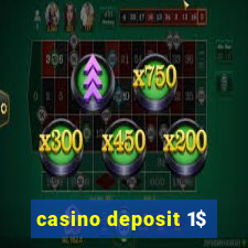 casino deposit 1$