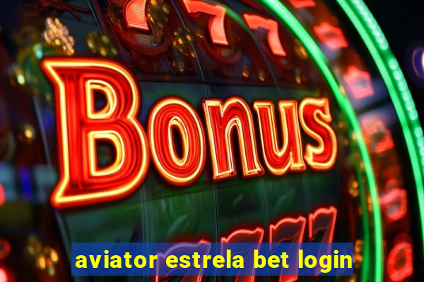 aviator estrela bet login