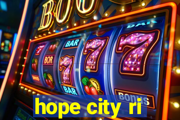 hope city ri