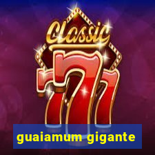 guaiamum gigante