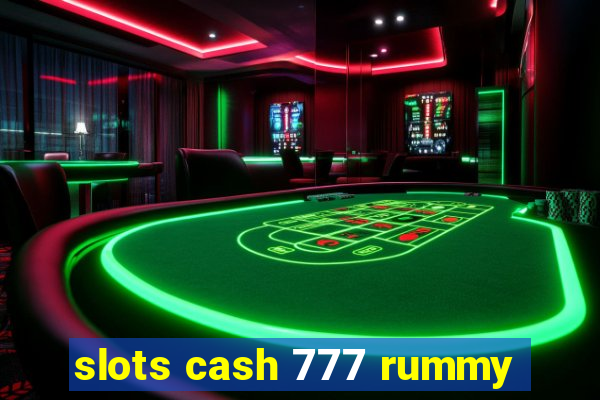 slots cash 777 rummy