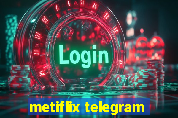 metiflix telegram