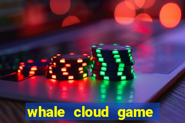 whale cloud game site oficial