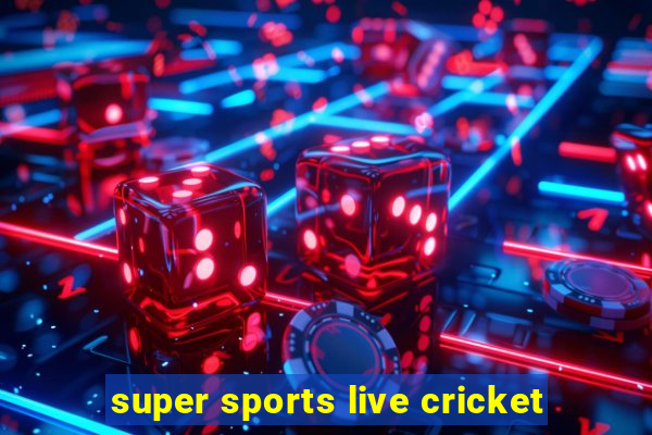 super sports live cricket