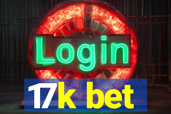 17k bet