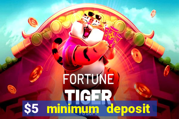 $5 minimum deposit casino australia 2017