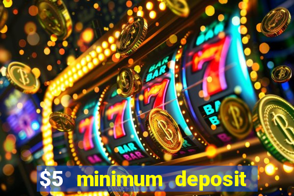 $5 minimum deposit casino australia 2017