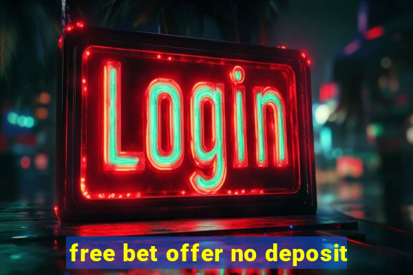 free bet offer no deposit