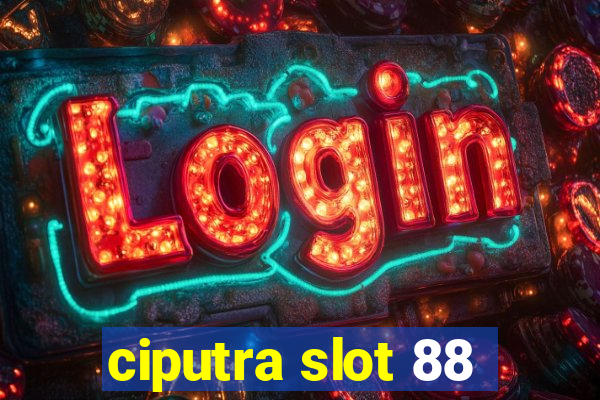 ciputra slot 88