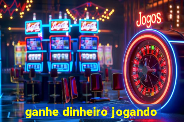 ganhe dinheiro jogando