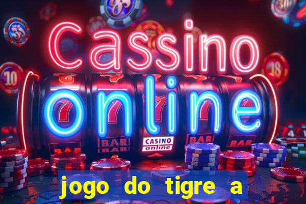 jogo do tigre a partir de 5 reais