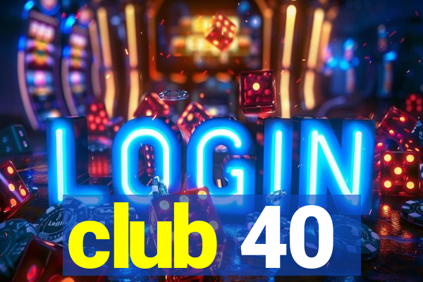 club 40