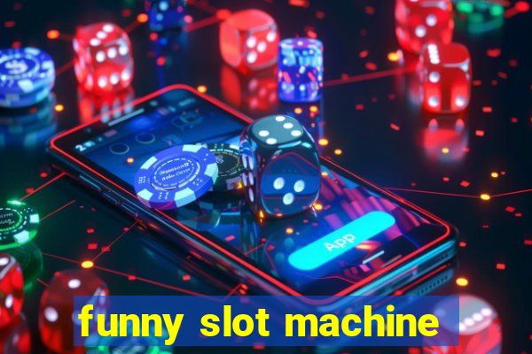 funny slot machine