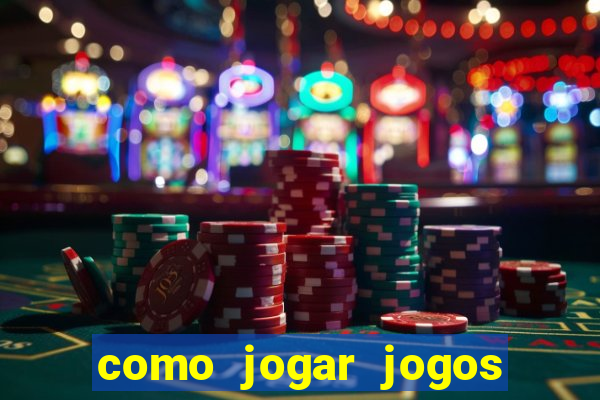 como jogar jogos de azar