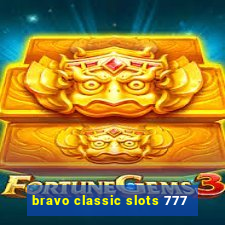 bravo classic slots 777