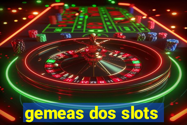 gemeas dos slots