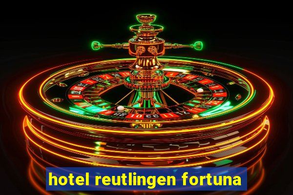 hotel reutlingen fortuna