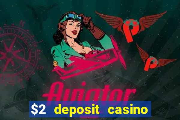 $2 deposit casino nz 2022