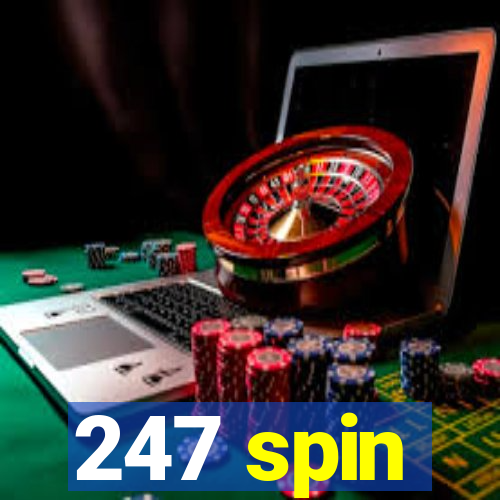 247 spin