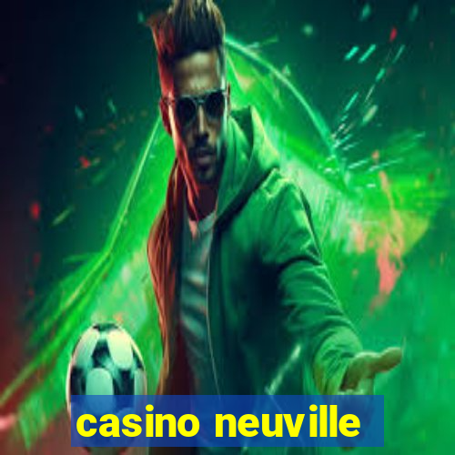 casino neuville