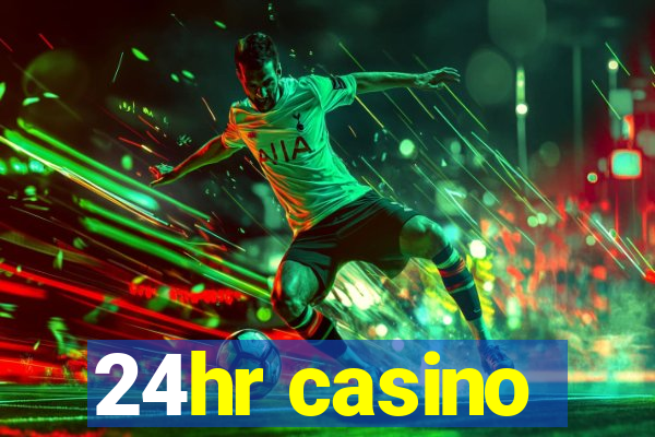 24hr casino