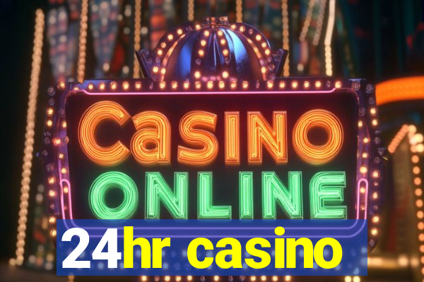 24hr casino