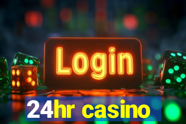 24hr casino