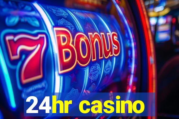 24hr casino