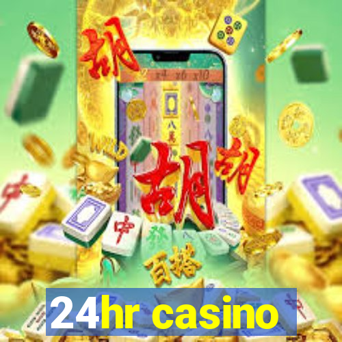 24hr casino