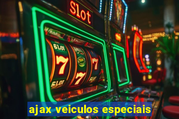 ajax veiculos especiais