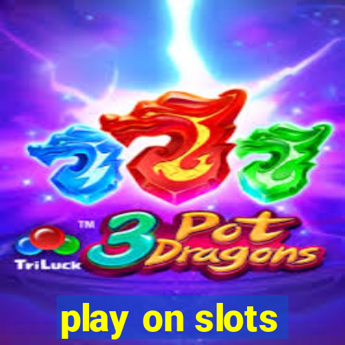 play on slots