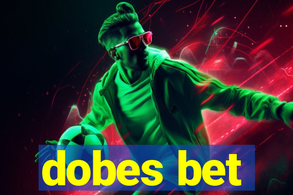 dobes bet