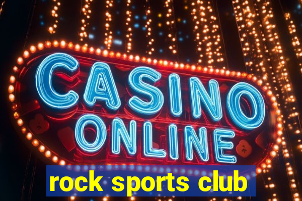 rock sports club