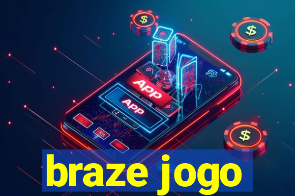 braze jogo