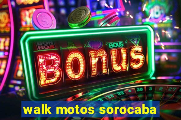 walk motos sorocaba