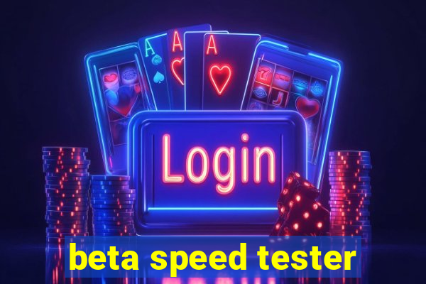 beta speed tester